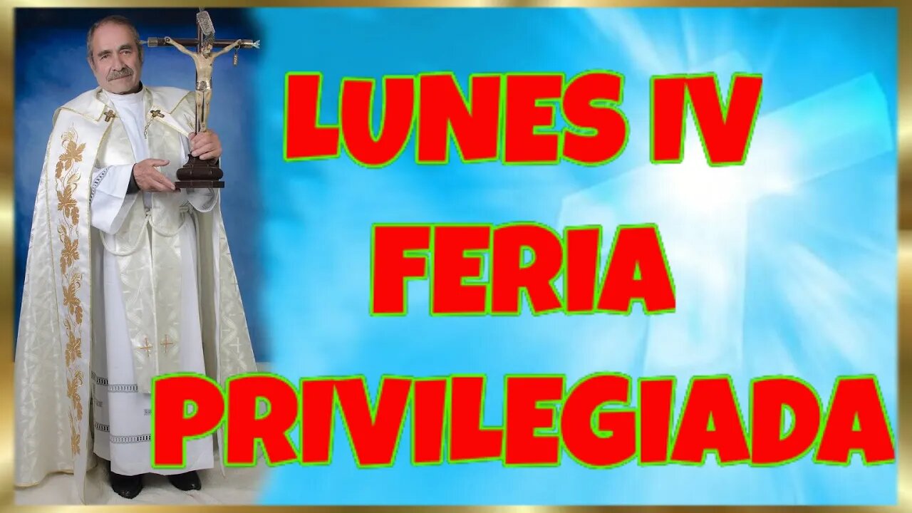 354 LUNES IV FERIA PRIVILEGIADA 2022. 4K