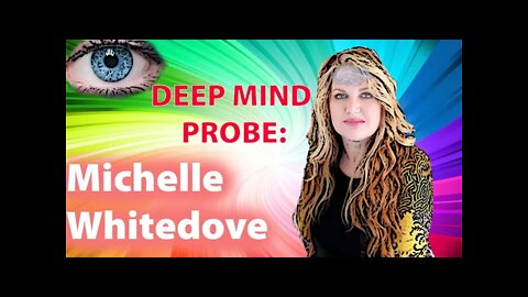 Deep mind probe: Michelle Whitedove
