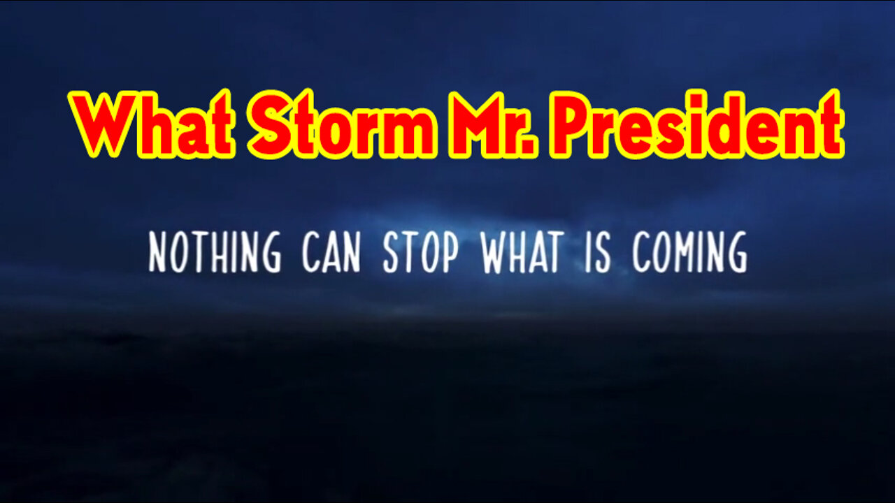 What Storm Mr. President
