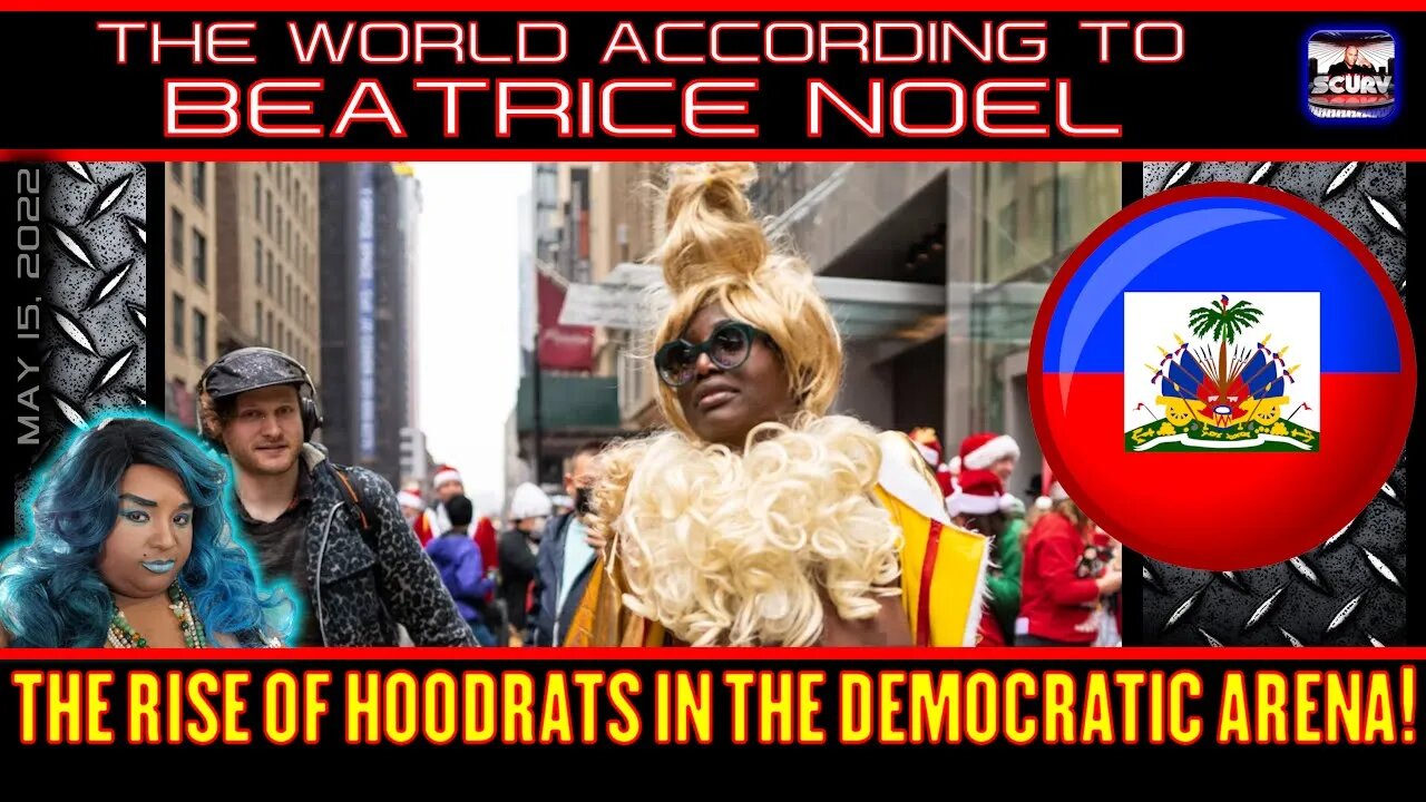 "THE RISE OF HOODRATS IN THE DEMOCRATIC ARENA" - THE WORLD ACCORDING TO BEATRICE NOEL