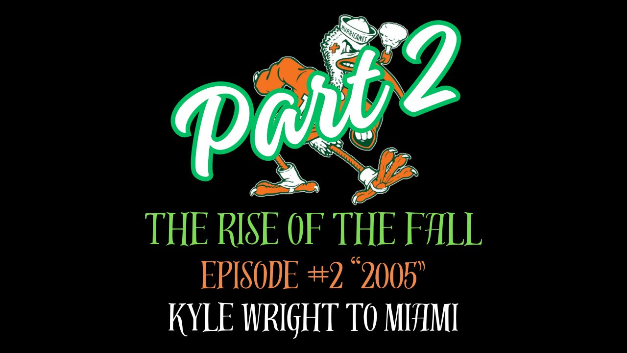 The Rise of the Fall Episode #2 2005 "Kyle Wright to Miami" Part 2