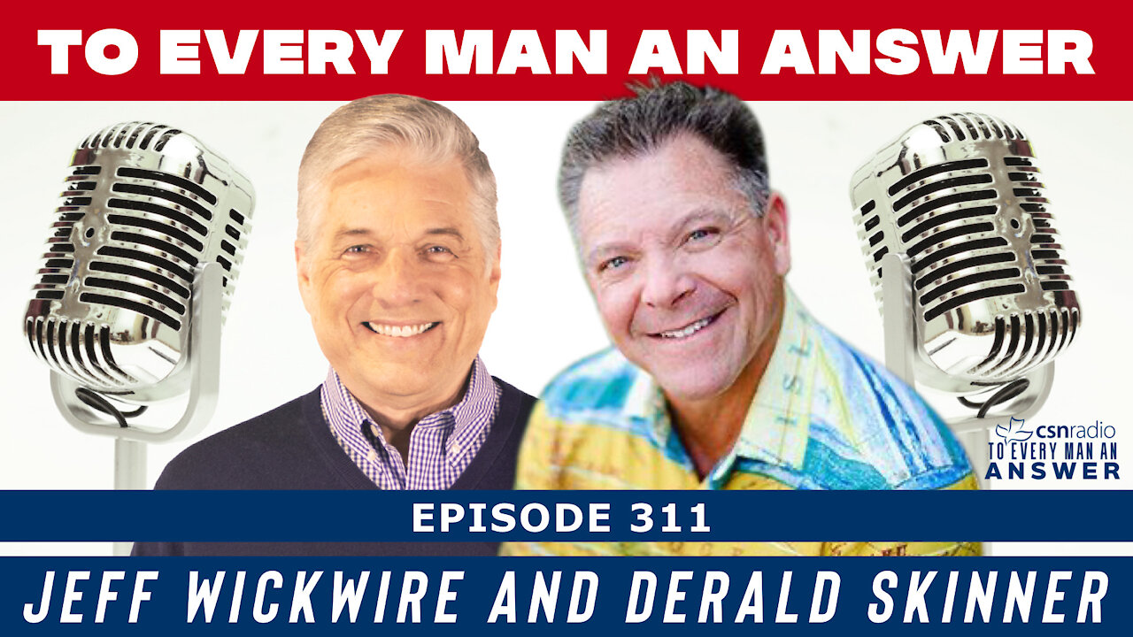 Episode 311 - Derald Skinner and Jeff Wickwire on To Every Man An Answer