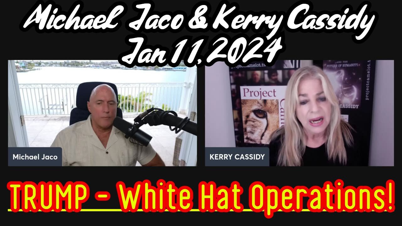 Michael Jaco & Kerry Cassidy: TRUMP && White Hat Operations!