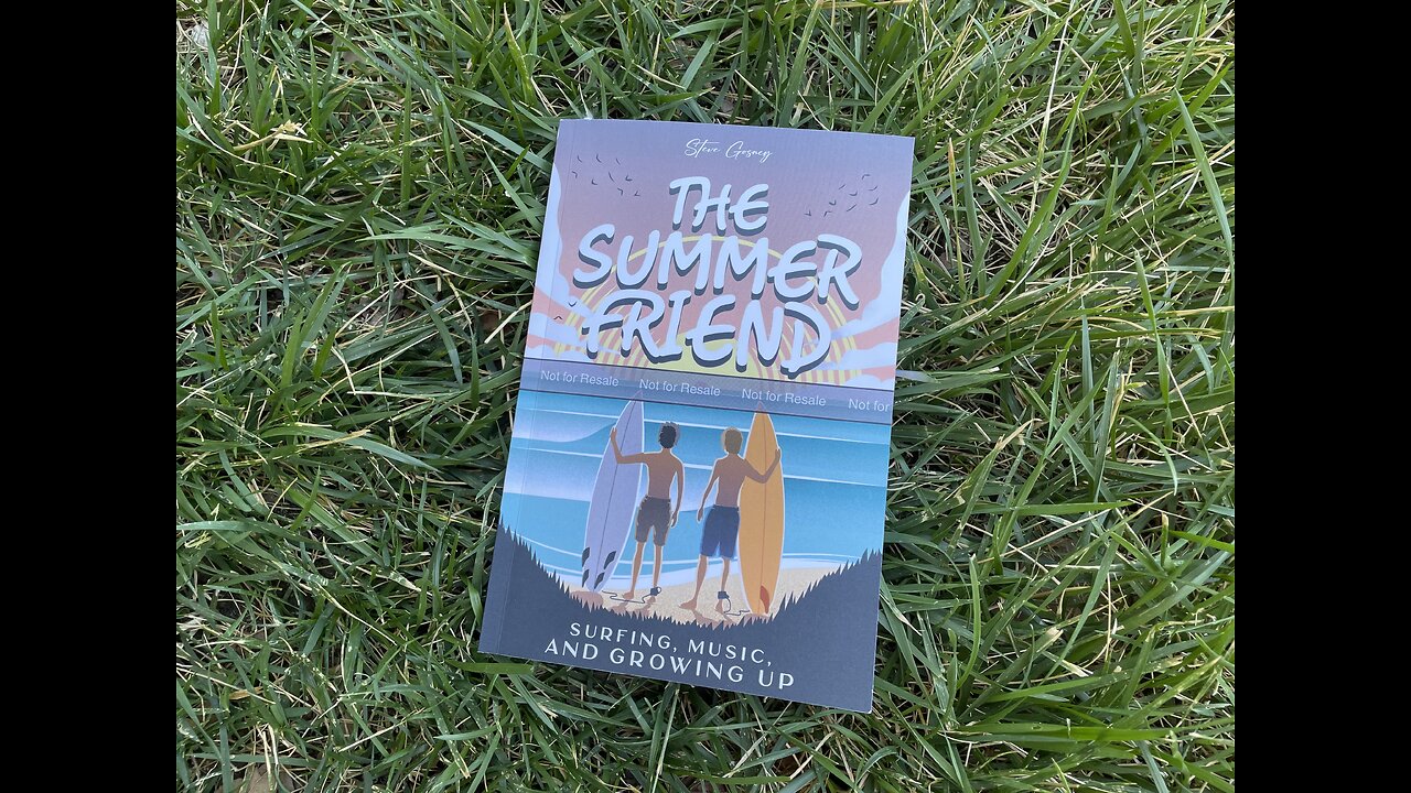 The Summer Friend Part 4: Reading Gosney’s Book Chapter Surf and Sounds.