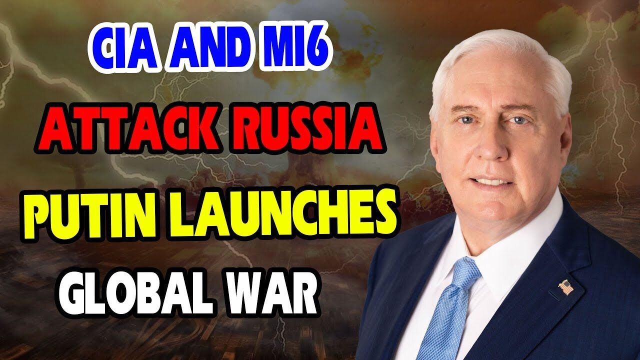 Douglas Macgregor: “CIA and MI6 Attack Russia” Putin Launches Global War, Hinting at uses Nuclear!