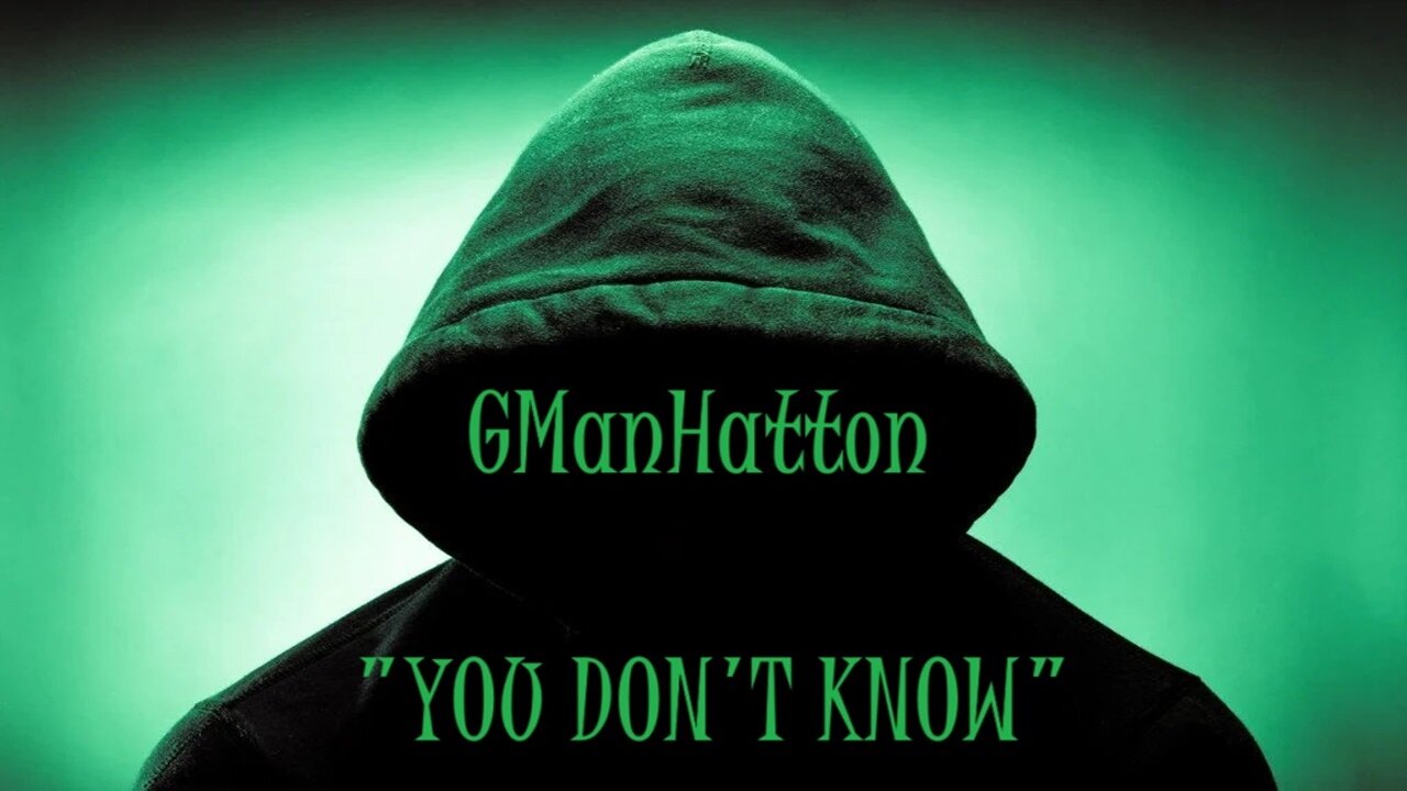 GManHatton - YOU DON'T KNOW (Official Video)