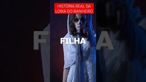 A história real da Loira do Banheiro! assombração