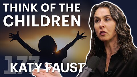 Think of the Children (ft. Katy Faust)