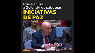 Rusia acusa a Zelenski de frustrar iniciativas de paz y escalar el conflicto