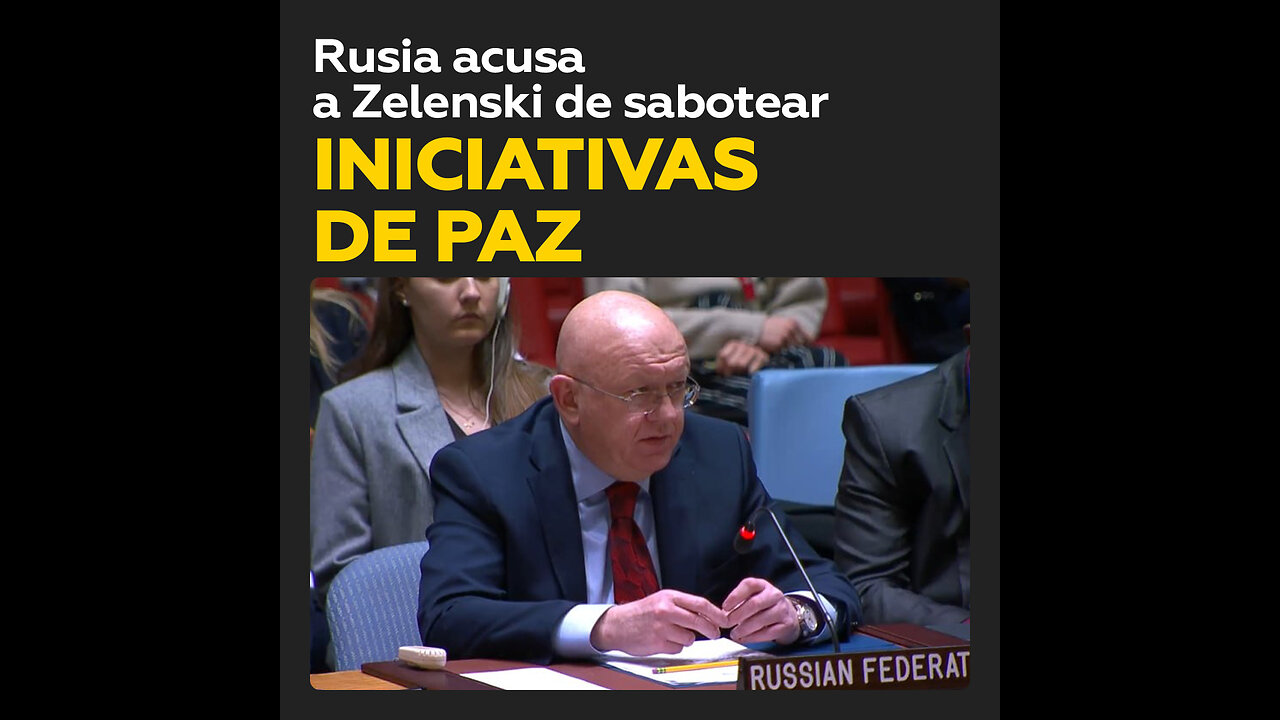 Rusia acusa a Zelenski de frustrar iniciativas de paz y escalar el conflicto