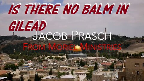 Is There No Balm In Gilead - Jacob Prasch