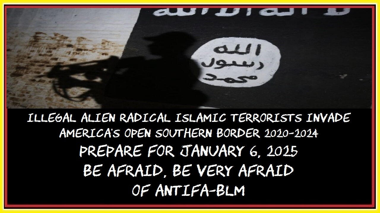 ILLEGAL ALIEN RADICAL ISLAMIC TERRORISTS INVADE AMERICA