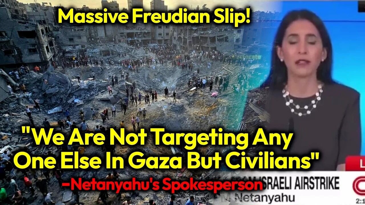 Israel's ONLY TARGETING CIVILIANS: Netanyahu's Spokesperson Colossal Mid-Genocide Freudian Slip