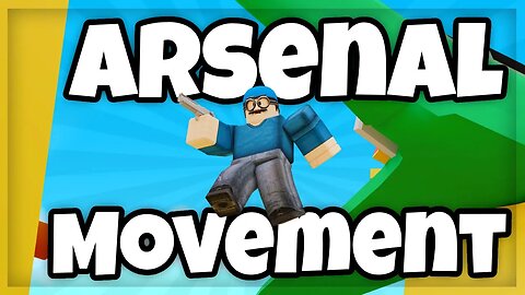 A Guide To Arsenal Movement... (Roblox Arsenal)