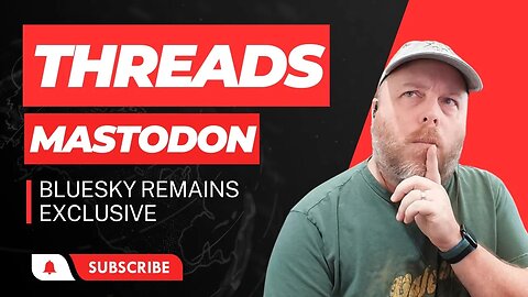 Threads - Mastodon - BlueSky Remains Exclusive