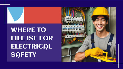 Navigating ISF for Electrical Safety: Everything You Need to Know