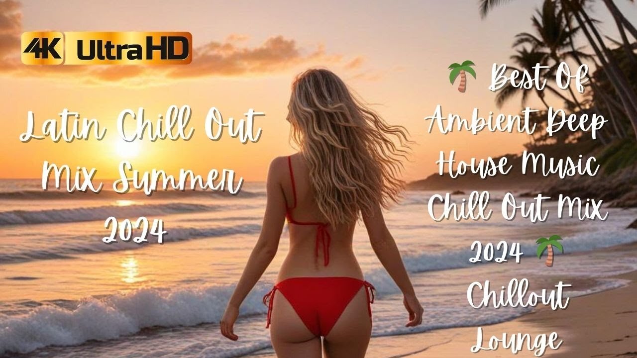 Latin Chill Out Mix Summer 2024 🌴 Best Of Deep House Music Chill Out Mix 2024 🌴 Chillout Lounge