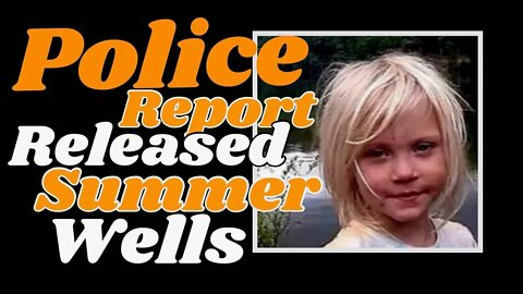 Police report for #SummerWells family.