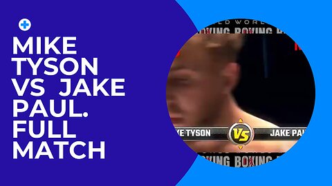 MIKE TYSON VS JAKE PAUL FULL MATCH