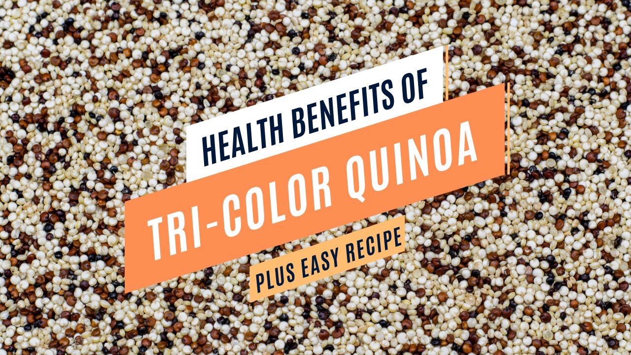 Enjoy the Health Benefits of Tri-Color Quinoa (plus easy recipes)