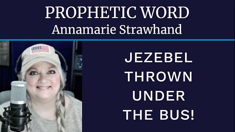 Prophetic Word: Jezebel Thrown Under The Bus!