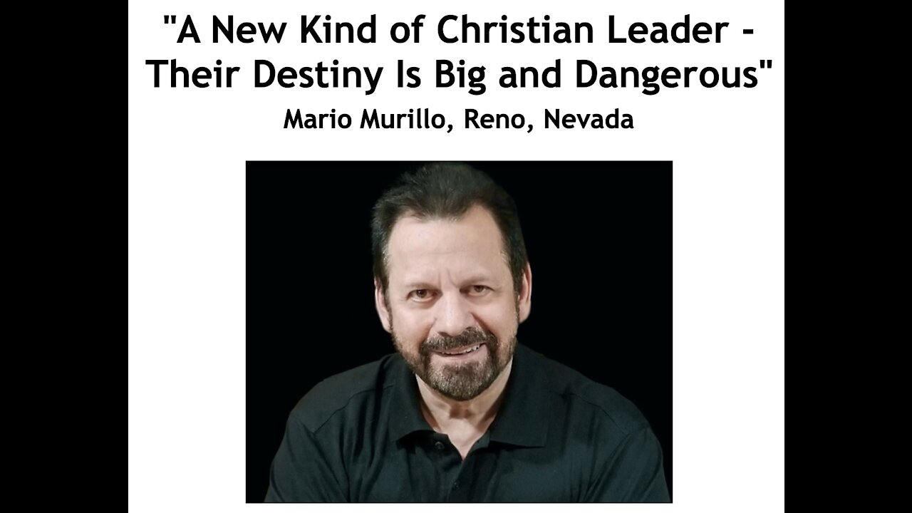 Mario Murillo/ "A New Kind of Christian Leader - Their Destiny Is Big and Dangerous"