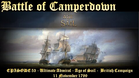 EPISODE 53 - Ultimate Admiral - Age of Sail - British Campaign - Battle of Camperdown