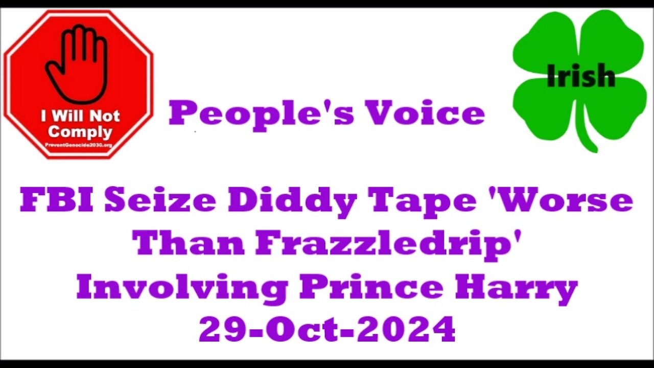 FBI Seize Diddy Tape 'Worse Than Frazzledrip' Involving Prince Harry 29-Oct-2024