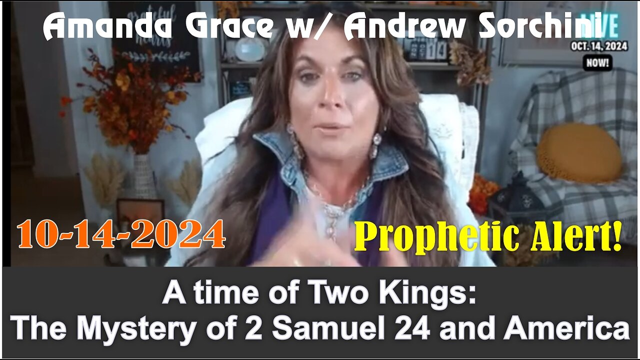 Amanda Grace: A time of Two Kings! The Mystery of 2 Samuel 24 and America! - 10/14/24