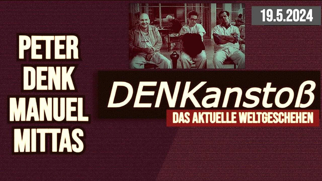 DENKanstoß ++ Das aktuelle Weltgeschehen // Mai 2024 mit Peter Denk & Manuel C. Mittas