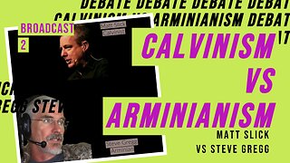 Calvinism vs Arminianism Debate with Matt Slick & Steve Gregg, Day 2