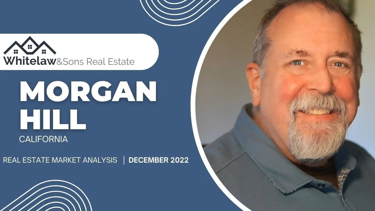 Morgan Hill Real Estate Market Report - December 2022