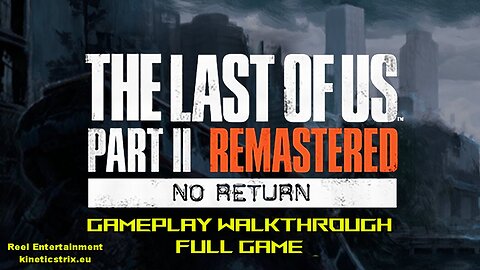 The Last of Us Part II Remastered No Return Full Gameplay Walkthrough