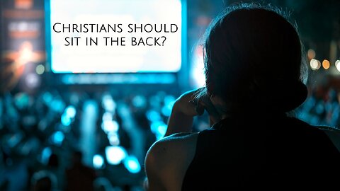 Christians Should Sit In The Back?