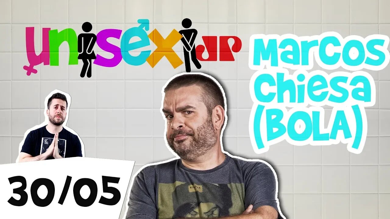 Marcos Chiesa (BOLA) | Programa Unisex - 30/05/19