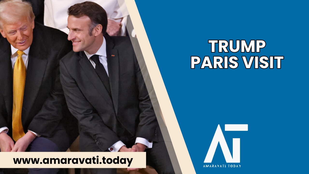 Macron Welcomes Trump in Paris Ahead of Notre Dame Reopening | Amaravati Today