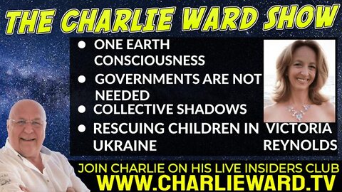 CHARLIE WARD : ONE EARTH CONSCIOUSNESS, RESCUING CHILDREN IN UKRAINE WITH VICTORIA REYNOLDS