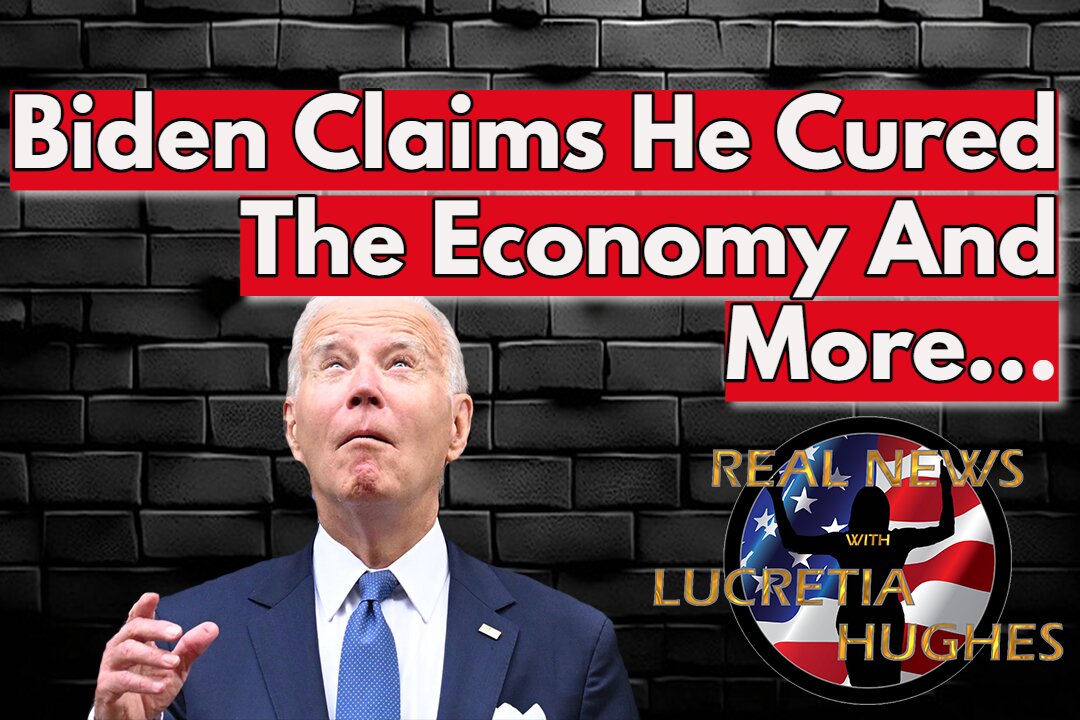 Biden Claims He Fixed The Economy And More... Real News With Lucretia Hughes