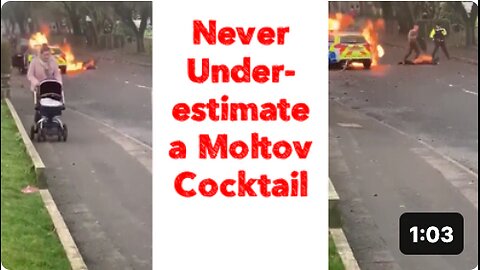 Never Underestimate a Moltov Cocktail