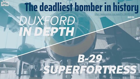 B-29 Boeing Superfortress "The Deadliest bomber in history" [Imperial War Museums / 2023]