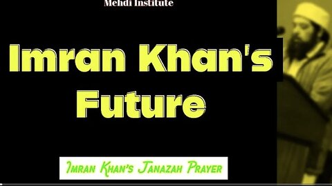 Imran Khan's Future & His Janazah