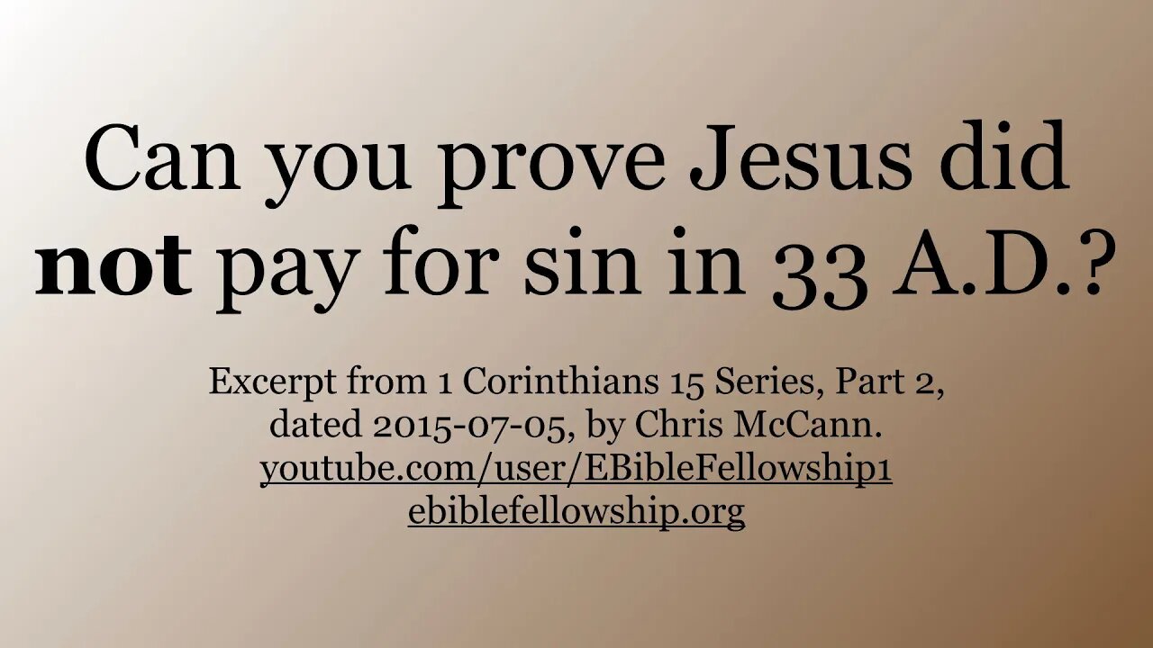Can you prove Jesus did not pay for sins in 33 AD? Part 2