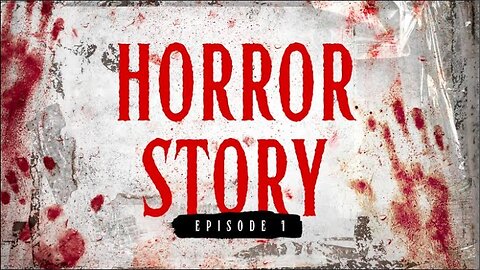 The horror / creepy story