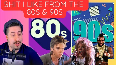 Shit I Like From The 80s & 90s