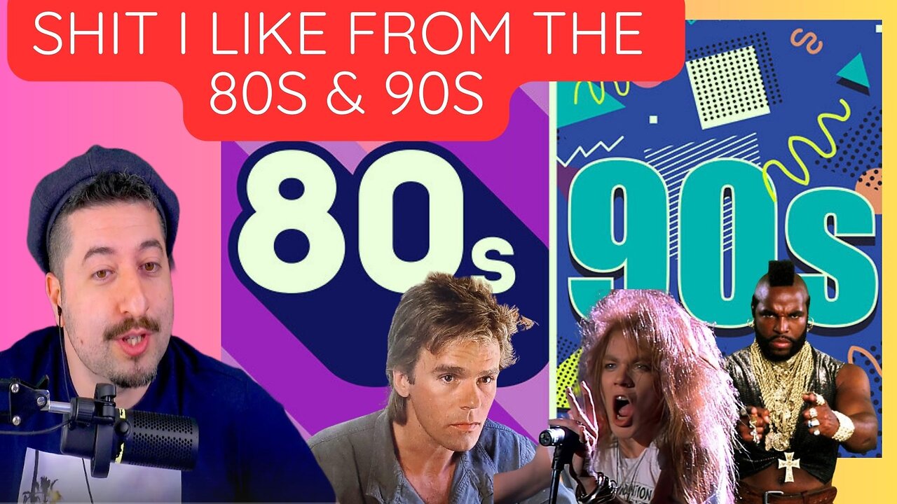 Shit I Like From The 80s & 90s