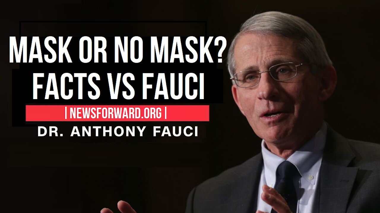 DR FAUCI NOW AND THEN | MASK MANDATE| NEWSFORWARD.ORG