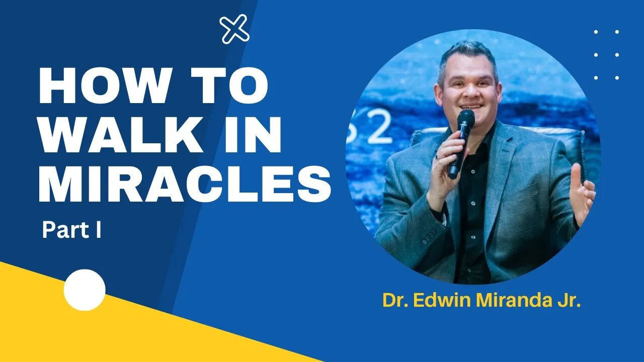 How to Experience Miracles Part I - Dr. Edwin Miranda Jr.