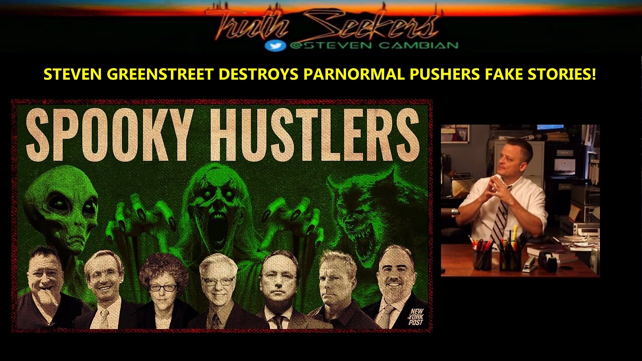 Steven Greenstreet destroys paranormal pushers fake stories!