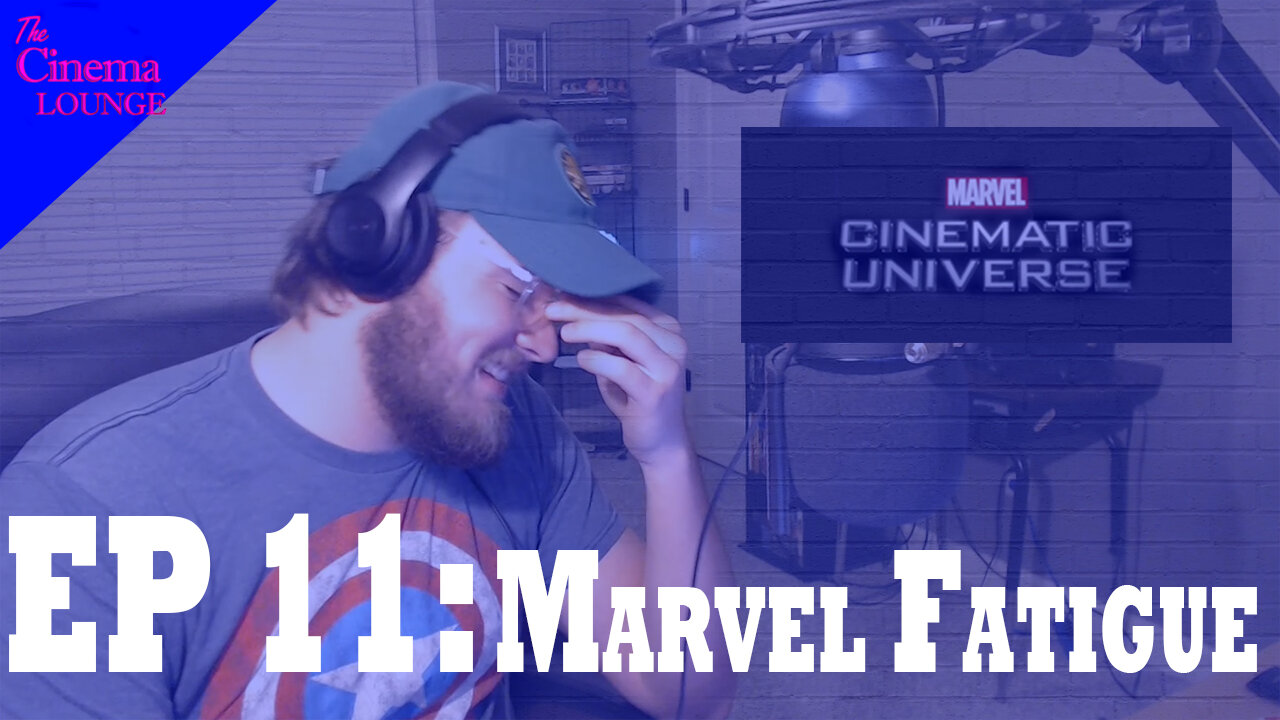 Ep 11: Marvel Fatigue