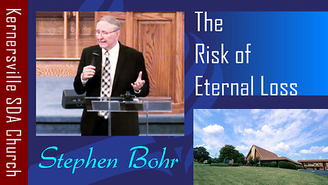 2019_09_21 The Risk of Eternal Loss (Stephen Bohr)